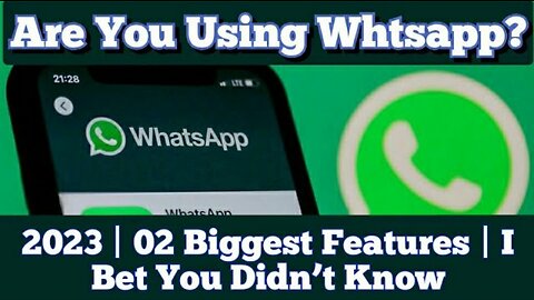 Are You Using Whtsapp? 2023 | 02 Biggest Features | I Bet You Didn’t Know