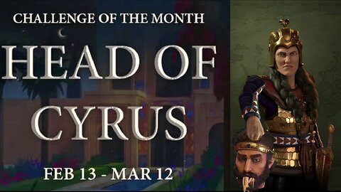 Head of Cyrus Civ 6 Challenge in 64 turns!