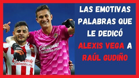Las emotivas palabras que le dedicó Alexis Vega a Raúl Gudiño - Chivas Noticias Hoy - Liga MX