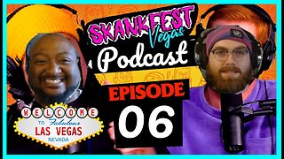 Skankfest Vegas | Podcast Episode 06