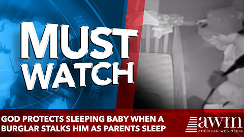 God Protects Sleeping Baby When A Burglar stalks Him As Parents Sleep