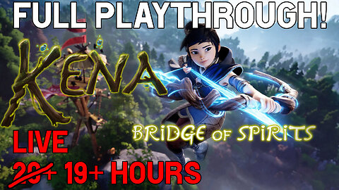 🔴(LIVE) 19 Hours! I Need Fun! KENA - Bridge of Spirits FULL Playthrough.