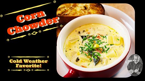 One A-Maizing Soup! Corn Chowder! | Chef Terry
