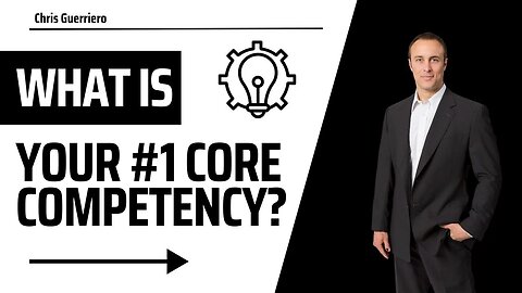 What Is Your #1 Core Competency?