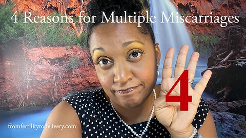 4 Reasons for Multiple Miscarriages