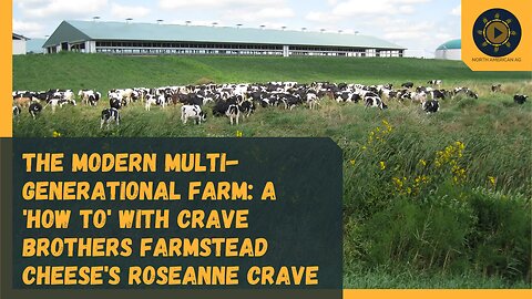The Modern Multi-Generational Farm: a 'How To' with Crave Brothers Farmstead Cheese's Roseanne Crave