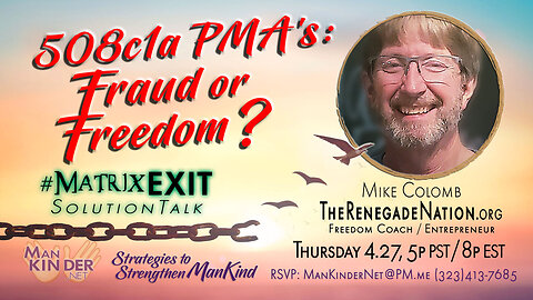 👐 508c1a PMA’s: Fraud or Freedom? ~ #ManKinder #MatrixEXIT #SolutionTalk 2023.04.27 👐