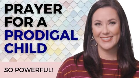 Prayer for Prodigal Son or Daughter | Powerful Christian Prayer for Prodigal Child