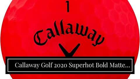 Callaway Golf 2020 Superhot Bold Matte Golf Balls