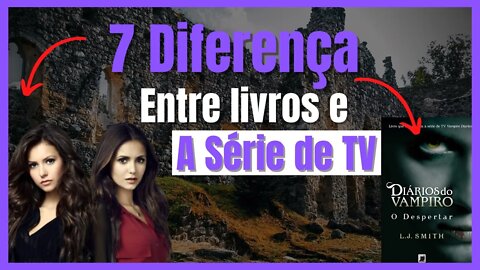 Diários de um Vampiro 7 DIFERENÇAS ENTRE A SÉRIE DE TV E OS LIVROS 📚