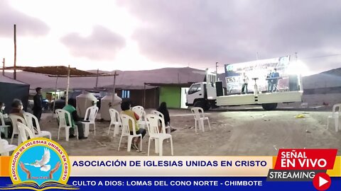 CULTO A DIOS: LOMAS DEL CONO NORTE - CHIMBOTE