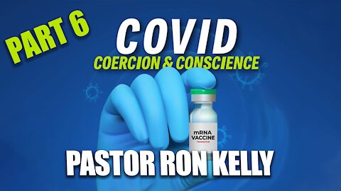 Part 6: Coercion, Conscience, and Courage | Pastor Ron Kelly