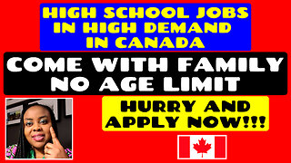 High School Jobs in High Demand in Canada - No Age Limit, Come With Family | Hurry and Apply Now