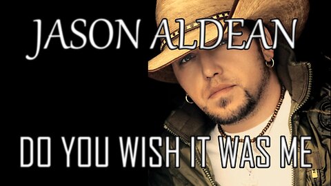 🎵 JASON ALDEAN - DO YOU WISH IT WAS ME (LYRICS)