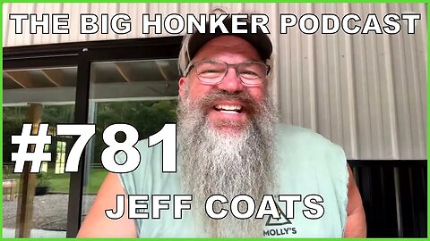 The Big Honker Podcast Episode #781: Jeff Coats