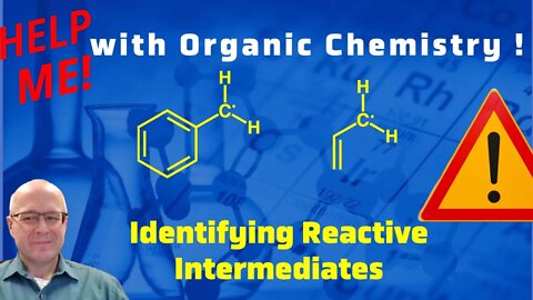 Identifying Reactive Intermediates - Help Me With Organic Chemistry!