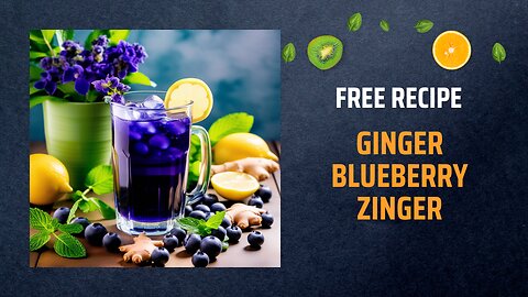 Free Ginger Blueberry Zinger Recipe 🌺🍹+ Healing Frequency🎵