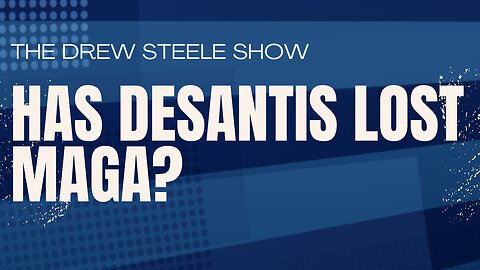 Has DeSantis Lost MAGA?