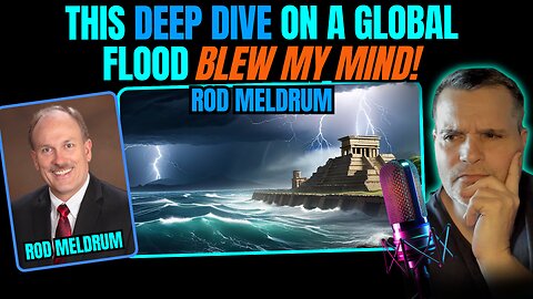 BEST FLOOD VIDEO you will ever ENCOUNTER! | Look at the GREATEST Global Flood in HISTORY Rod Meldrum