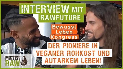Interview mit Rawfuture - Der Pionier in veganer Rohkost und autarkem Leben!