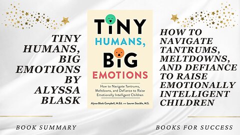 'Tiny Humans, Big Emotions' by Alyssa Blask. Navigate Tantrums, Meltdowns and Defiance. Book Summary