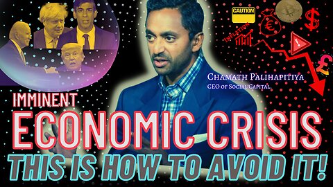 Chamath Palihapitiya: Imminent Economic Crisis - Here Is What You Should Do! (Must Watch, in 4K)
