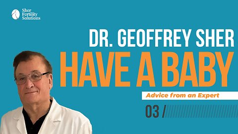 Why Are My Healthy Embryos Not Sticking? - Dr. Geoffrey Sher - Have a Baby Fertility Podcast - Episode 3