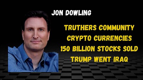 Jon Dowling Cypto Currencies Craze, 150 Billion Drop On Stock Market, Trump Updates