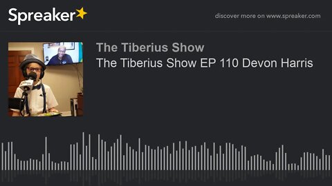The Tiberius Show EP 110 Devon Harris