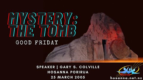 Mystery: The Tomb | Good Friday (Gary Colville) | Hosanna Porirua