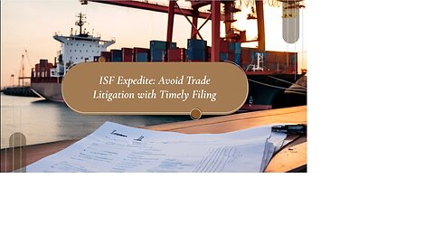 Trade Litigation Risks: Expediting ISF Holds the Key
