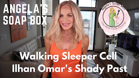 Walking Sleeper Cell Ilhan Omar's Shady Past