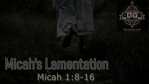 004 Micah's Lamentation (Micah 1:8-16) 2 of 2