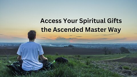 Access Your Spiritual Gifts the Ascended Master Way ∞Thymus: The Collective of Ascended Masters,