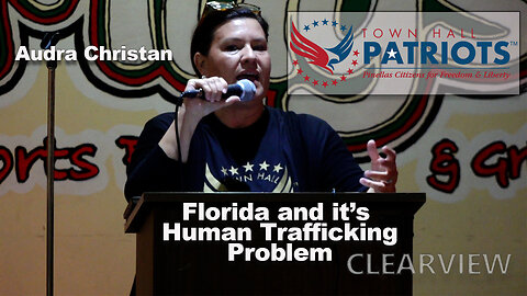 AUDRA CHRISTAN - FLORIDA HUMAN TRAFFICKING - TOWN HALL PATRIOTS - MAY 24, 2023