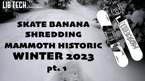 SKATE BANANA SHRED - Februburied Historic Mammoth Winter 2023 - pt. 1