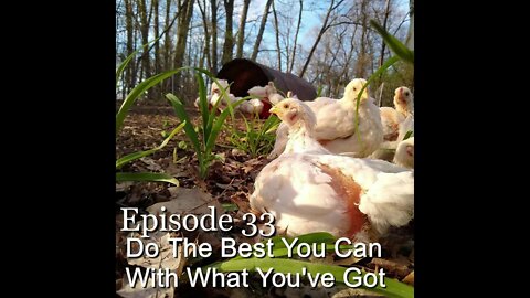 S1E33 Do The Best You Can With What You've Got