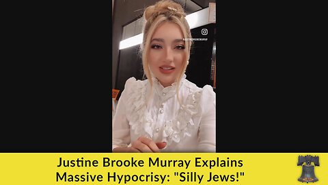 Justine Brooke Murray Explains Massive Hypocrisy: "Silly Jews!"