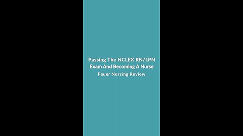 Passing the NCLEX RN/LPN Exam and Becoming a Nurse