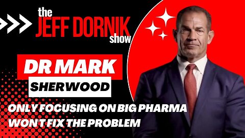 Dr Mark Sherwood Warns That Only Focusing on Big Pharma vs Other “Bigs” Won’t Fix the Problem