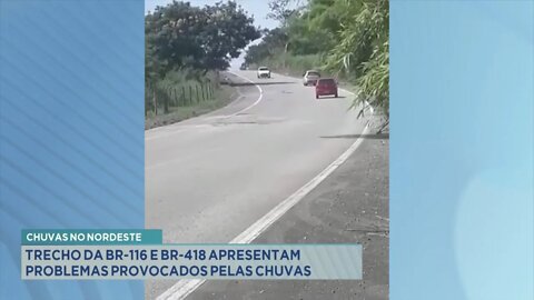 Chuvas no Nordeste: trechos da BR-116 e BR-418 apresentam problemas provocados pelas chuvas