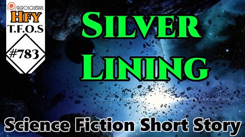 HFY Sci-Fi Short Stories - Silver Lining by LgFatherAnthrocite (R/HFY TFOS# 783)