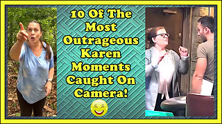 Karens Gone Wild: 10 Of The Most Outrageous Karen Moments Caught On Camera!