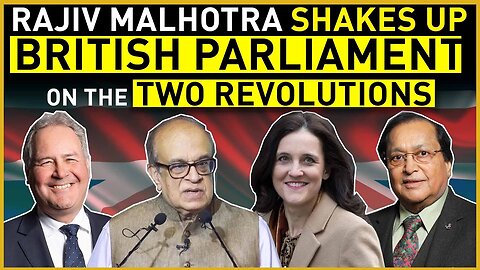 Rajiv Malhotra shakes up British Parliament on the two Revolutions