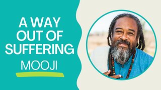 A WAY OUT OF SUFFERING | Mooji