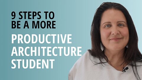 9 Tips To Be A More Productive Architecture Student
