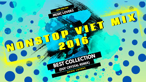 NONSTOP - VIET MIX 2016 - BEST COLLECTION (DUY CRYSTAL REMIX)