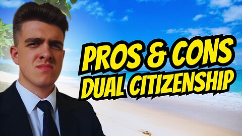 Pros & Cons Of Dual Citizenship