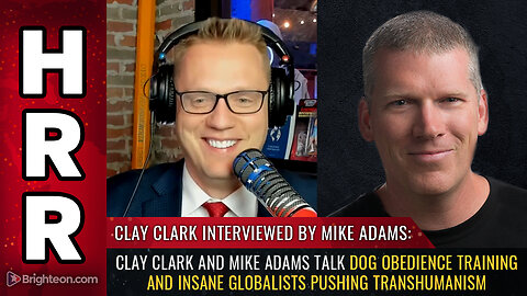 Clay Clark and Mike Adams talk DOG OBEDIENCE training and insane globalists pushing transhumanism