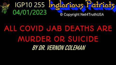 IGP10 255 - ALL COVID JAB DEATHS ARE MURDER OR SUICIDE BY DR. VERNON COLEMAN